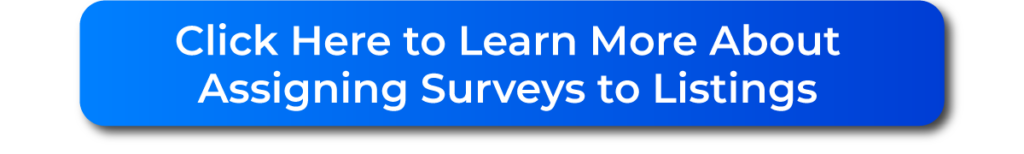 Click Here to Learn More About Assigning Surveys to Listings